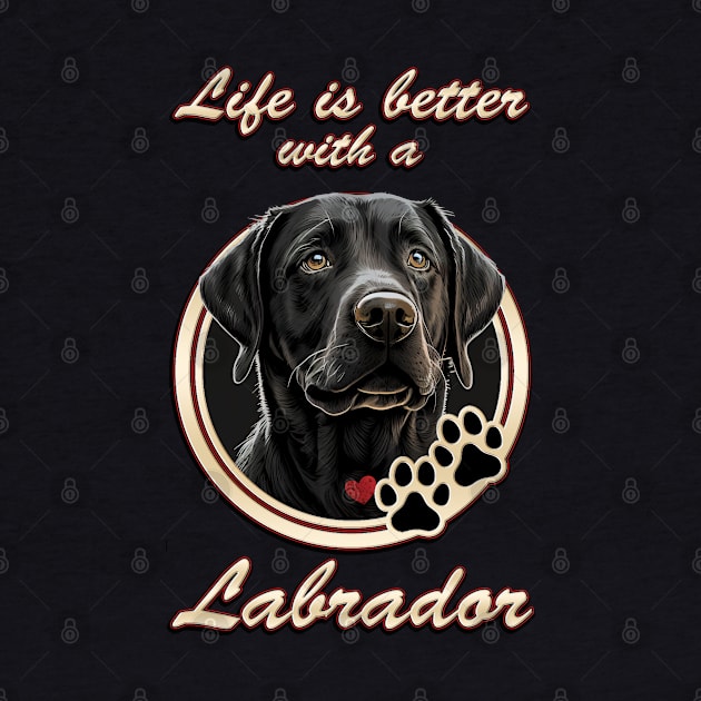 Life Is Better With A Labrador by HellwoodOutfitters